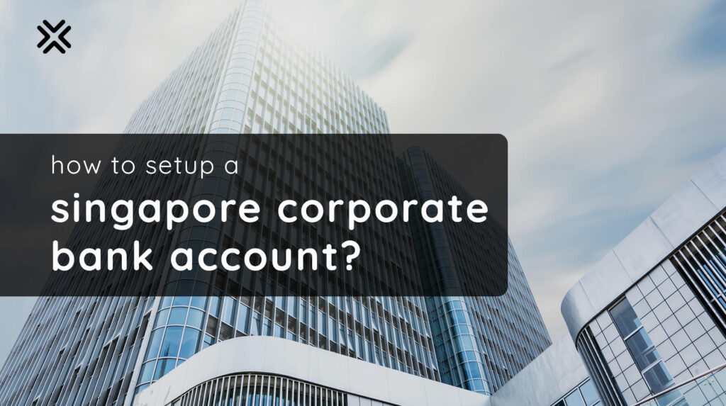 How to Setup a Singapore Corporate Bank Account