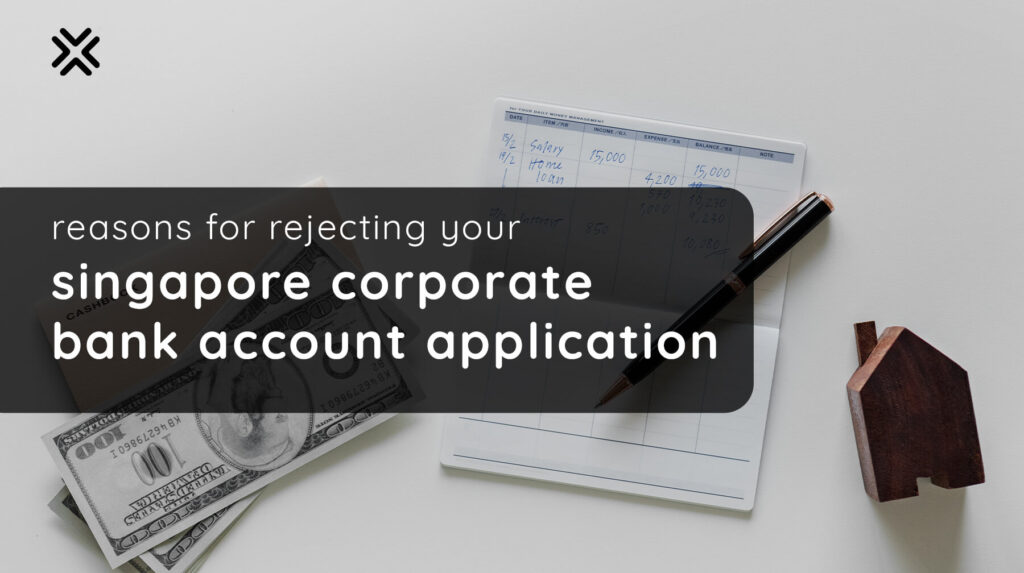 Reasons for Rejecting your Singapore Corporate Bank Account Application