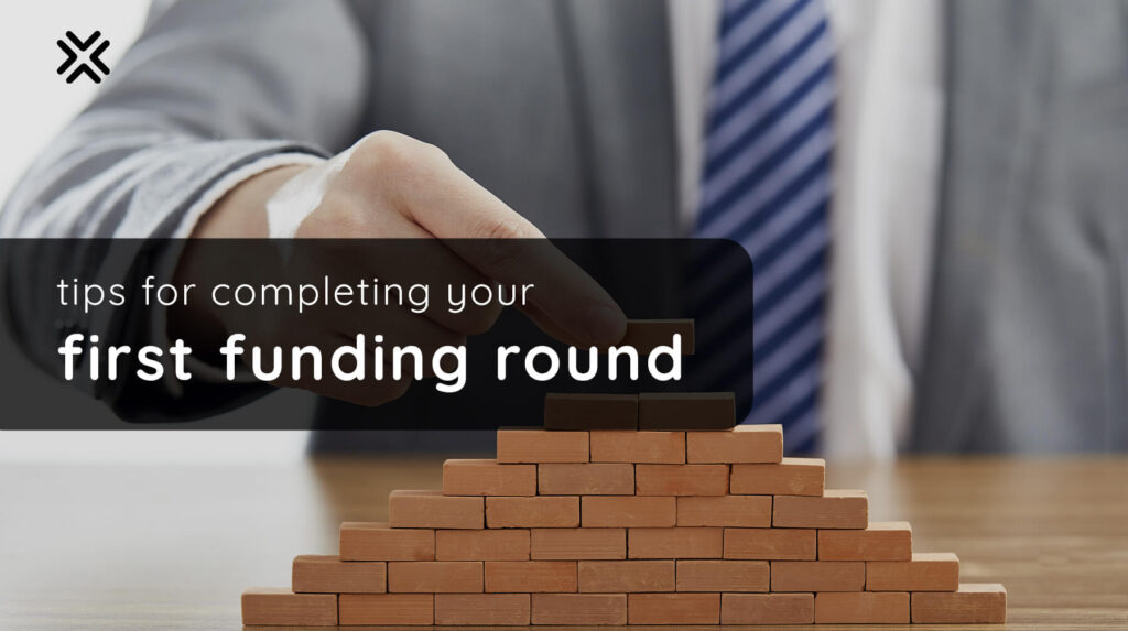 Tips for Completing your First Funding Round