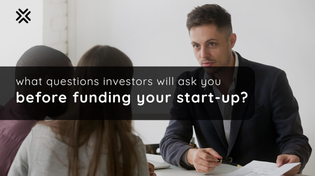 What Questions Investors Will Ask You Before Funding Your Start-up